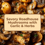 Roadhouse Mushroom Recipe