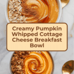 Pumpkin Whipped Cottage Cheese Breakfast Bowl Recipe